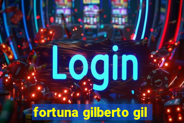 fortuna gilberto gil